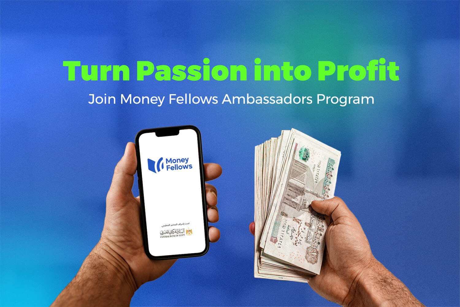 one hand holding a smartphone displaying the Money Fellows app , and the other holding a thick stack of Egyptian banknotes from Money Fellows ambassadors article